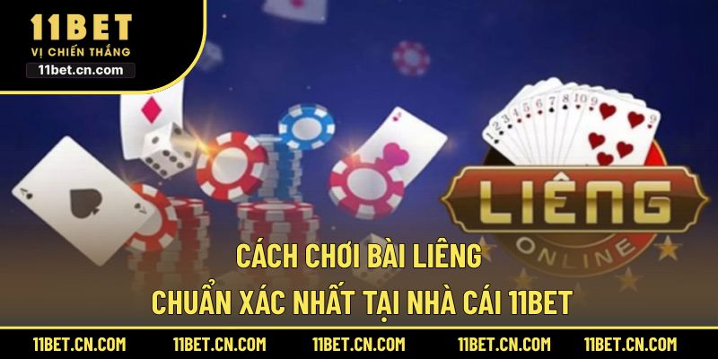 Cách chơi bài liêng chuẩn xác nhất tại nhà cái 11BET Cách chơi bài liêng