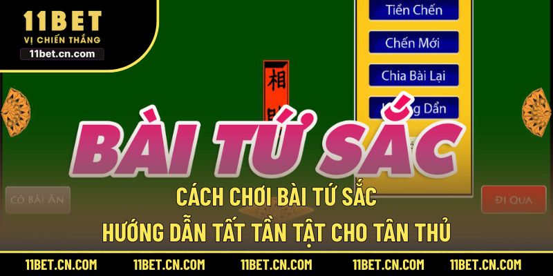 Cách Chơi Bài Tứ Sắc - Hướng Dẫn Tất Tần Tật Cho Tân Thủ Cách chơi bài Tứ Sắc