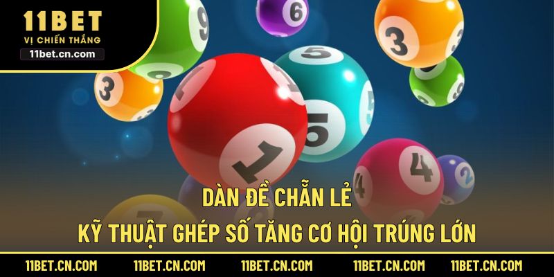 Dàn Đề Chẵn Lẻ - Kỹ Thuật Ghép Số Tăng Cơ Hội Trúng Lớn dàn đề chẵn lẻ