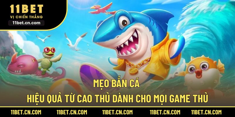 Mẹo Bắn Cá Hiệu Quả Từ Cao Thủ Dành Cho Mọi Game Thủ Mẹo bắn cá